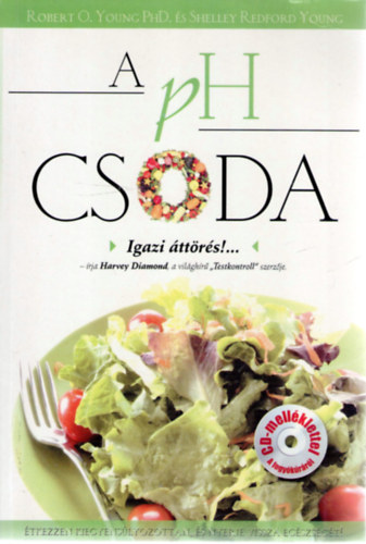 Robert O. Young PhD; Shelley Redford Young - A PH Csoda - �tkezzen kiegyens�lyozottan �s nyerje vissza eg�szs�g�t! (CD n�lk�l)