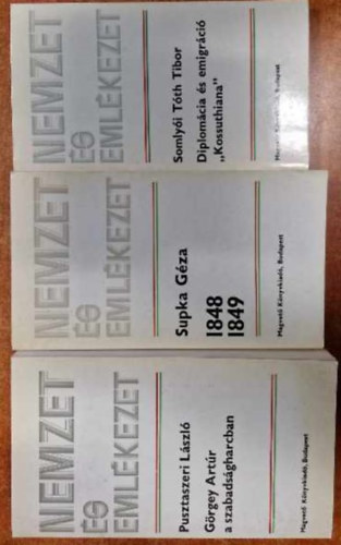 Dr. Supka Gza, Somlyi Tth Tibor Pusztaszeri Lszl - 3db Nemzet s emlkezet:Grgey Artr a szabadsgharcban,1848/49, Diplomcia s emigrci "Kossuthiana"