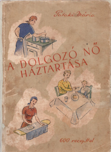 Pataki M�ria - A dolgoz� n� h�ztart�sa
