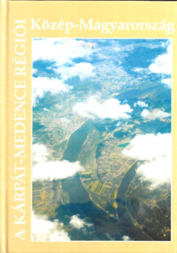 Beluszky P�l - K�z�p-Magyarorsz�g (A K�rp�t-medence r�gi�i 6.)