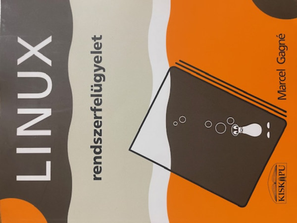 Marcel Gagné - Linux rendszerfelügyelet