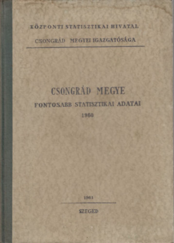 Gar�di L�szl� - Csongr�d megye fontosabb statisztikai adatai 1960.