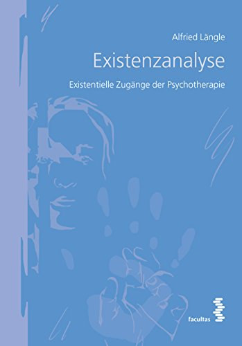 Alfried L�ngle - Existenzanalyse: Existentielle Zug�nge der Psychotherapie