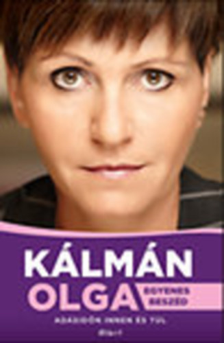 K�lm�n Olga - Egyenes besz�d (Ad�sid�n innen �s t�l) - al��rt