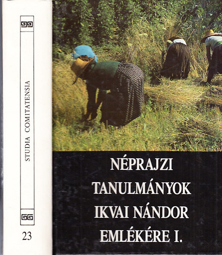 Nov�k L�szl�  (szerk.) - N�prajzi tanulm�nyok Ikvai N�ndor eml�k�re I. (Studia Comitatensia 23.)