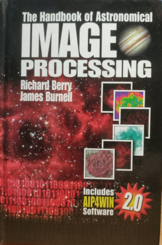 Richard Berry, James Burnell, Willmann-Bell, Inc. - The Handbook of Astronomical Image Processing - Includes Aip4win Software 2.0 + 2 CD