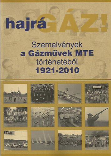 Prof. dr. Takcs Ferenc - Hajr gz! Szemelvnyek a Gzmvek MTE trtnetbl 1921-2010