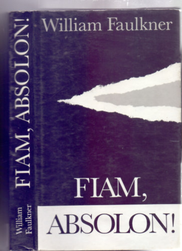 Szerkesztette: Geher Istv�n William Faulkner - Fiam, Absolon! (Ford�totta: G�ncz �rp�d)