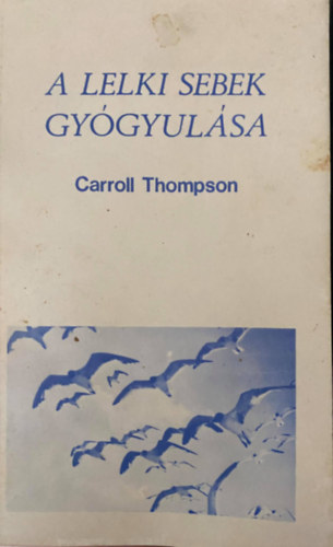 Carroll Thompson - A lelki sebek gygyulsa