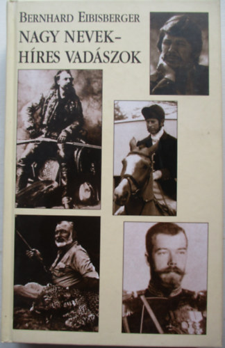 Bernard Eibisberger - Nagy nevek - híres vadászok
