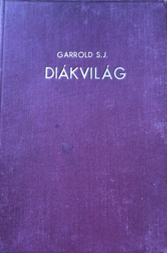 Garrold Rikárd S.J. - Diákvilág