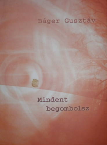 Báger Gusztáv - Mindent begombolsz