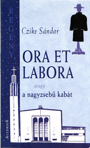 Czike Sndor - Ora et labora avagy a nagyzseb kabt