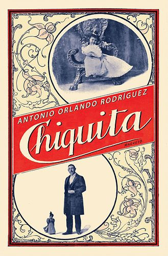 Szerző Antonio Orlando Rodríguez Szerkesztő Király Levente Fordító Csuday Csaba - Chiquita - "A nagyságot nem centikben mérik" - (Életmű)