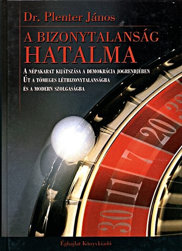 Plenter J�nos - A bizonytalans�g hatalma