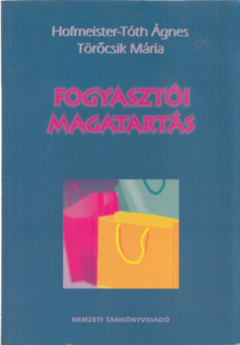 Hofmeister-Tóth Ágnes - Törőcsik Mária - Fogyasztói magatartás
