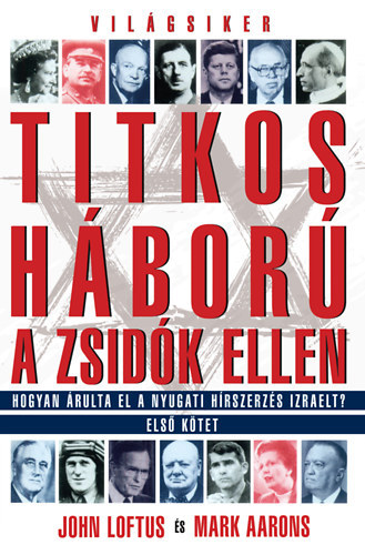 Mark Aarons John Loftus - Titkos háború a zsidók ellen I-II.