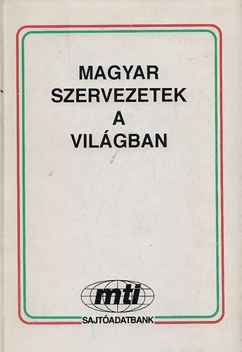 T�th �gnes  (szerk.) - Magyar szervezetek a vil�gban 1993
