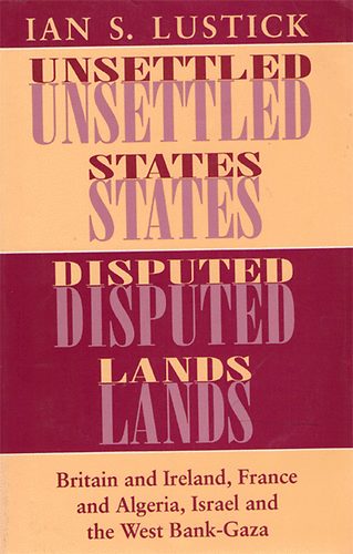 Ian S. Lustick - Unsettled states, disputed lands