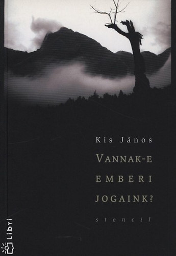 Kis János - Vannak-e emberi jogaink?