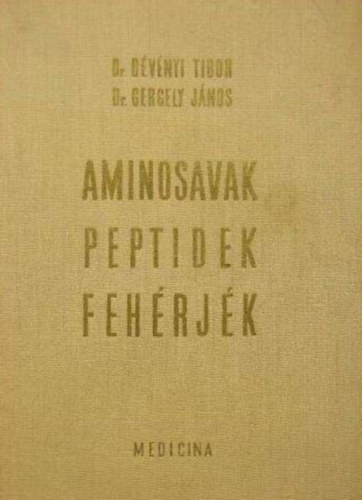 Dr. Gergely János Dr. Dévényi Tibor - Aminosavak, peptidek, fehérjék