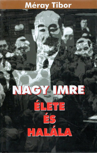 Mray Tibor - Nagy Imre lete s halla