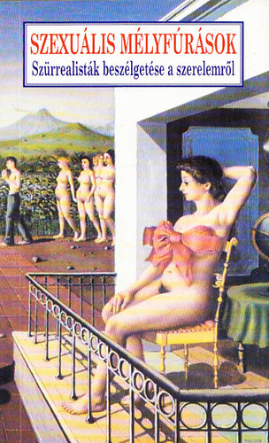 Tandori Dezső (ford.) - Szexuális mélyfúrások - Szürrealisták beszélgetése a szerelemről