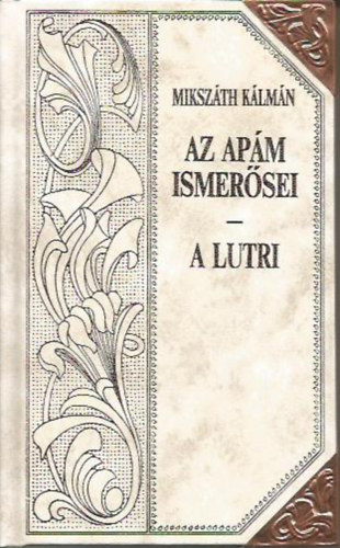 Mikszth Klmn - Az apm ismerse - A lutri (Mikszth-sorozat 13.)
