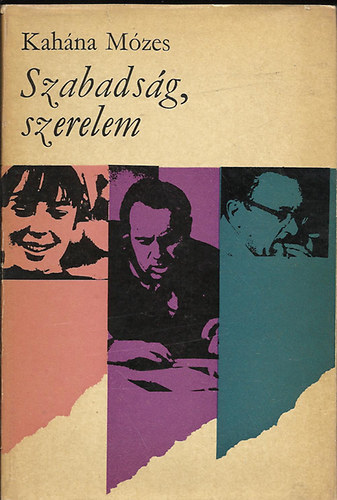 Kahána Mózes - Szabadság, szerelem