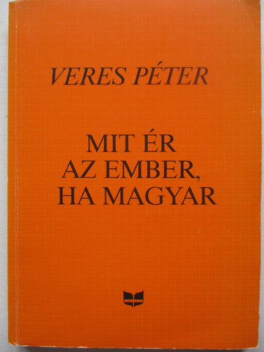 Veres P�ter - Mit �r az ember, ha magyar