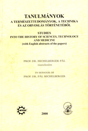 Dr. V�mos �va - Dr. V�mosn� dr. Vigy�z� Lilly  (szerk.) - Tanulm�nyok a term�szettudom�nyok, a technika �s az orvosl�s t�rt�net�b�l (2000)