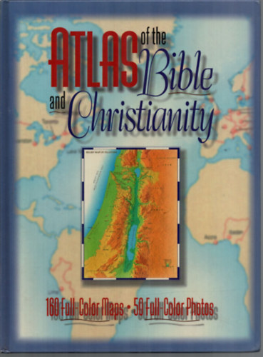 Allan Millard - Atlas of the Bible and Christianity.