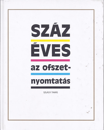 Szilgyi Tams - Szz ves az ofszetnyomtats
