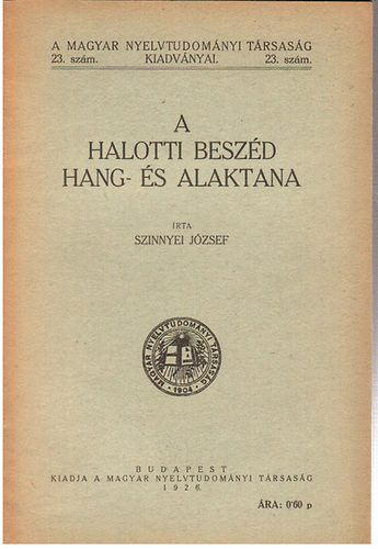 Szinnyei Jzsef - A Halotti beszd hang- s alaktana