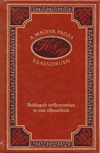 Krdy Gyula - Boldogult rfikoromban s ms elbeszlsek (A magyar prza klasszikusai 31.)