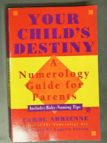 Carol Adrienne - Your Child's destiny - A Numerology Guide for Parents (Includes Baby-Naming Tips)