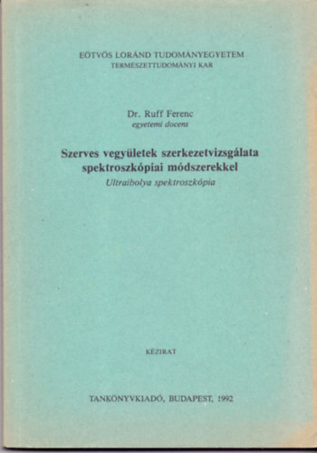 Dr. Ruff Ferenc - Szerves vegyletek szerkezetvizsglata spektroszkpiai mdszerekkel - Ultraibolya spektroszkpia