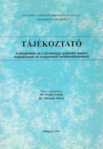 Dr. Milassin M�rta - Dr. Pech� Zolt�n - T�j�koztat� - A betegell�t�s �s a j�rv�ny�gyi gyakorlat r�sz�re enged�lyezett �s forgalmazott fert�tlen�t�szerekr�l