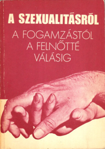 Ludas M.László (szerk.) - A szexualitásról-A fogamzástól a felnőtté válásig