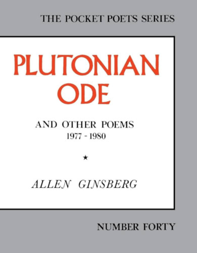 Allen Ginsberg - Plutonian Ode: And Other Poems 1977-1980 ("Plut�niai �da �s m�s versek" angol nyelven)