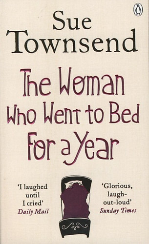 Sue Townsend; - The Woman Who Went to Bed For a Year