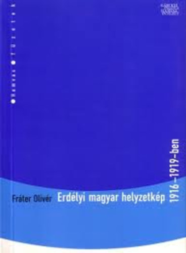Frter Olivr - Erdlyi magyar helyzetkp 1916-1919-ben