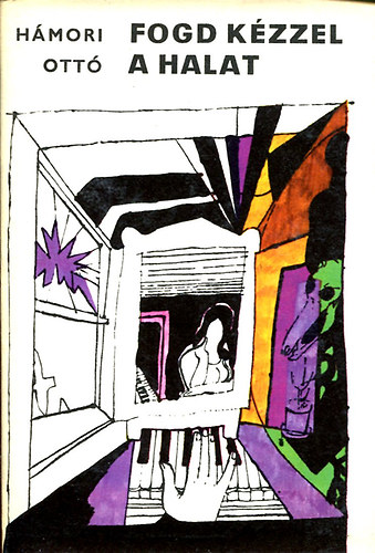 Hámori Ottó - Fogd kézzel a halat