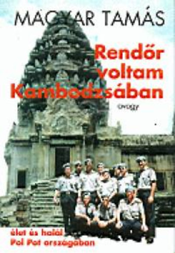 Magyar Tamás - Rendőr voltam Kambodzsában - avagy élet és halál Pol Pot országában (Dedikált példány!)
