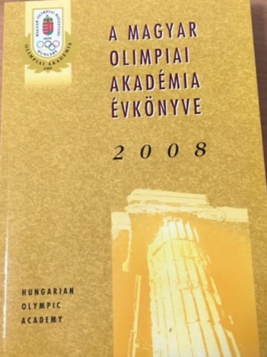 Ivanics Tibor  (szerk.) - A magyar Olimpiai Akadmia vknyve 2008