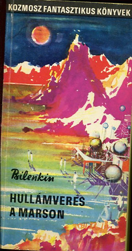 Dnyeprov Bilenkin - Hull�mver�s a Marson / B�borm�mia - 2m� egy k�tetben (Kozmosz Fantasztikus K�nyvek)