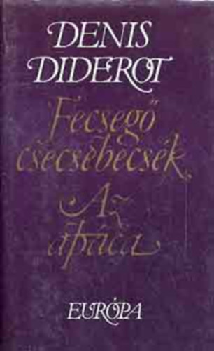 Denis Diderot - Fecseg� csecsebecs�k - Az ap�ca