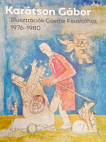 Karátson Gábor - Illusztrációk Goethe Faustjához 1976-1980