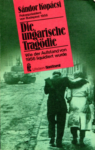 S�ndor Kop�csi - Die ungarische Trag�die - Wie der Aufstand von 1956 liquidiert wurde