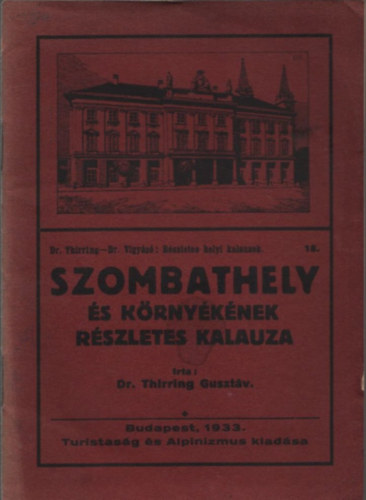Dr. Thirring Gusztáv - Szombathely és környékének részletes kalauza